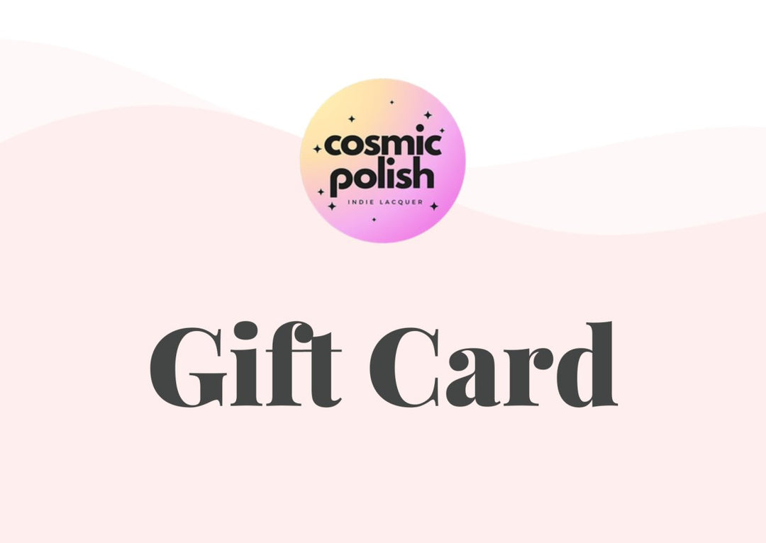Cosmic Polish Gift Card - Cosmic Polish